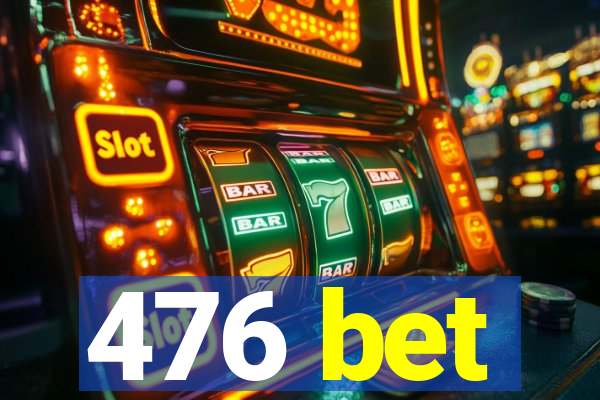 476 bet